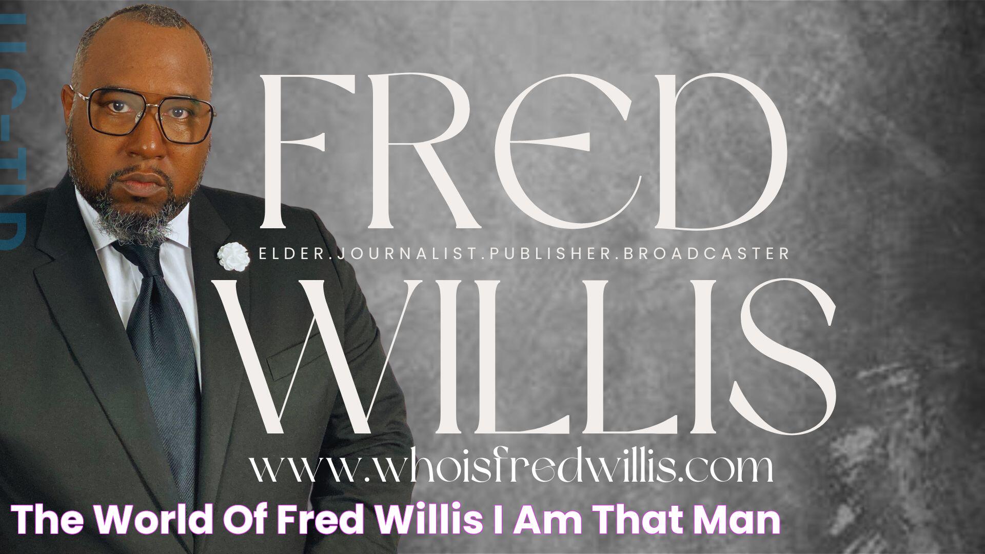 Fred Willis: The Untold Story Of Talent, Resilience, And Legacy