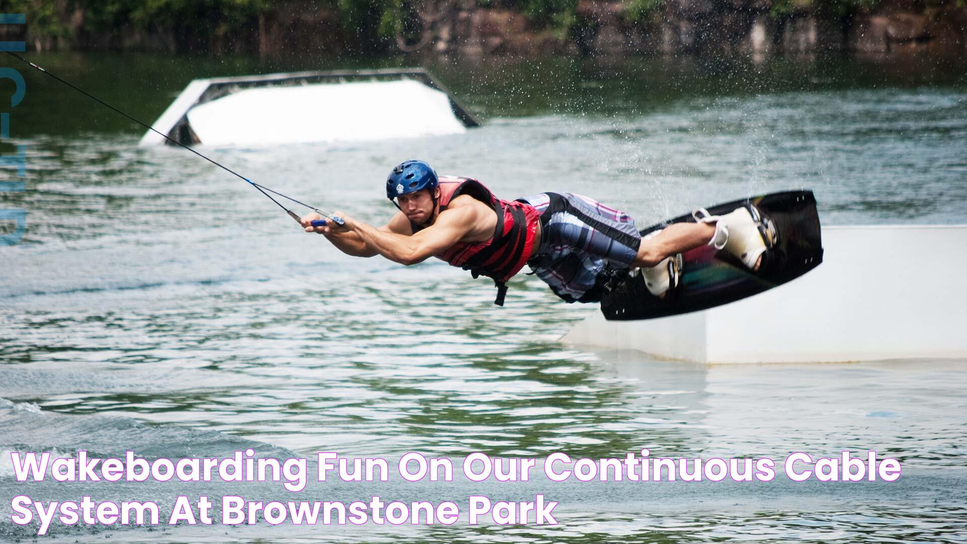 Wakeboarding fun on our continuous cable system at Brownstone Park!