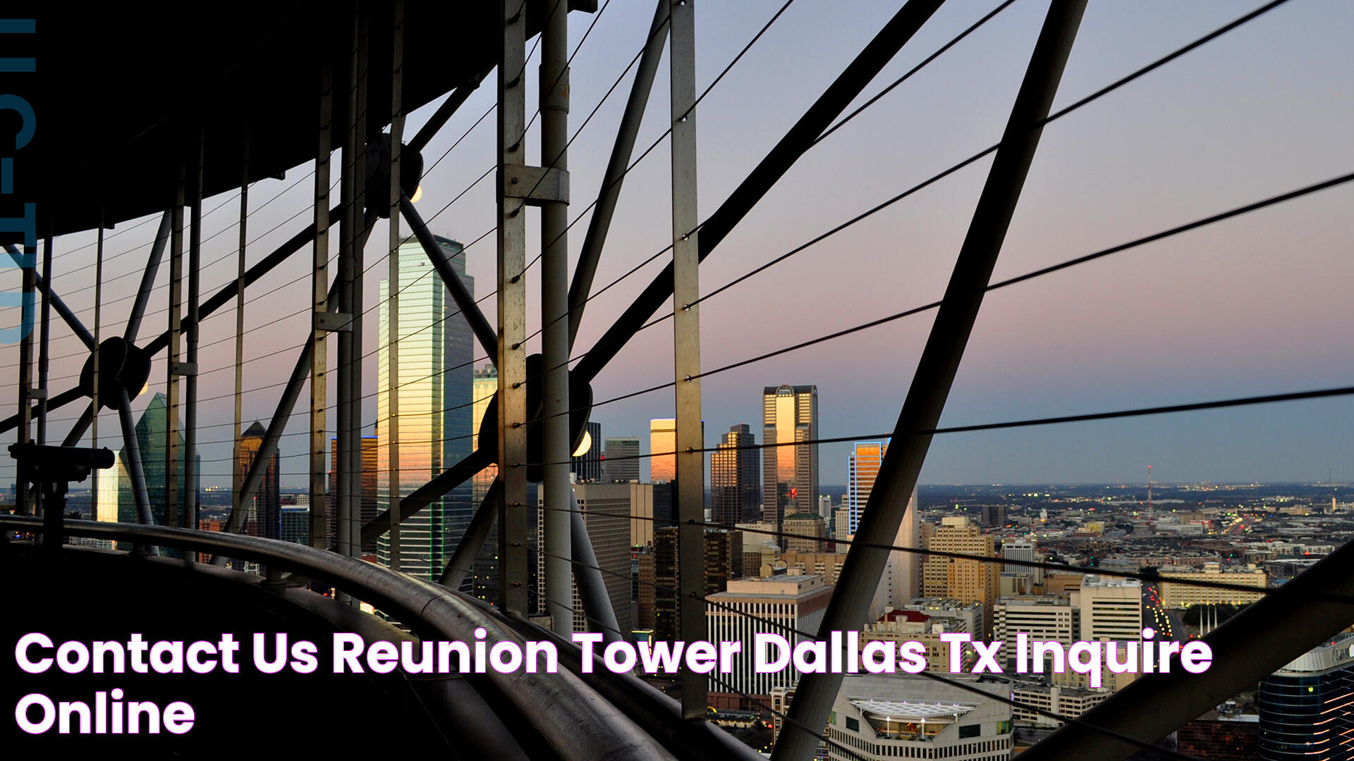 Contact Us Reunion Tower Dallas, TX Inquire Online