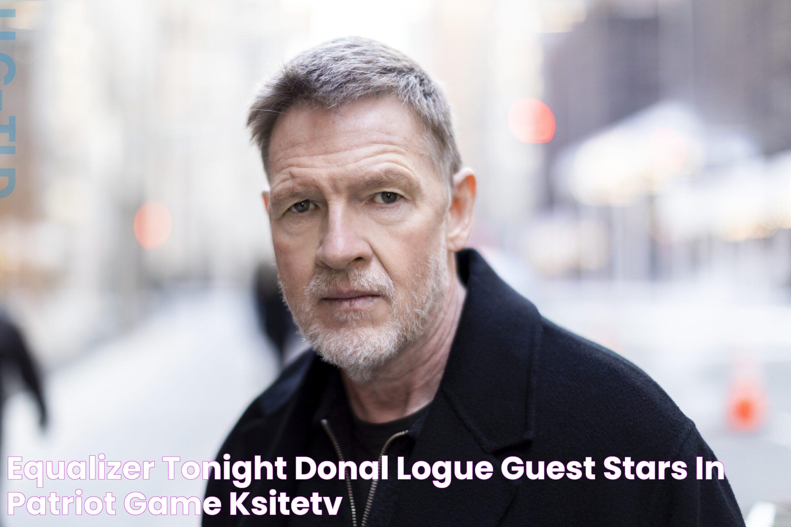 Equalizer Tonight Donal Logue Guest Stars in "Patriot Game" KSiteTV