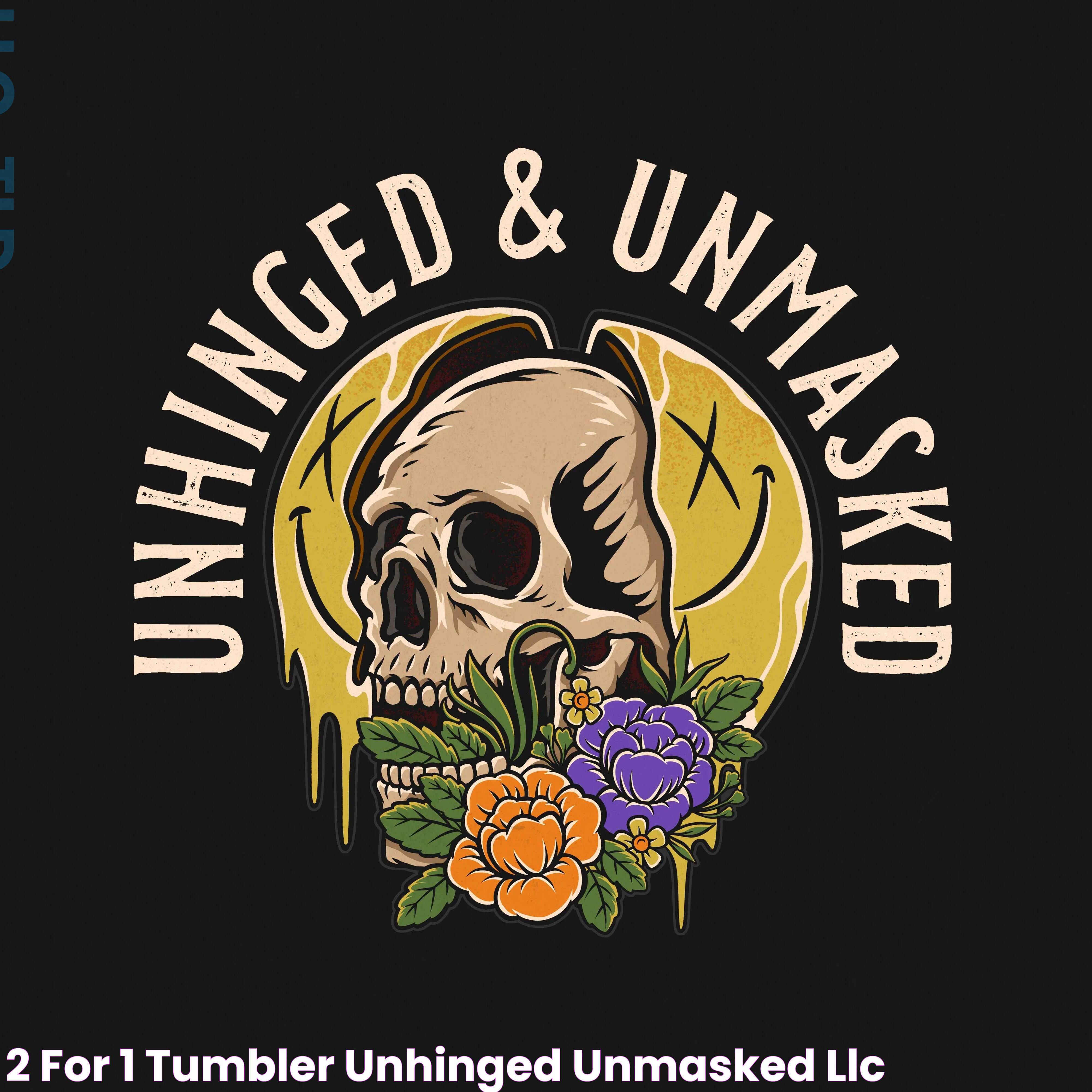 2 for 1 TUMBLER Unhinged & Unmasked, LLC