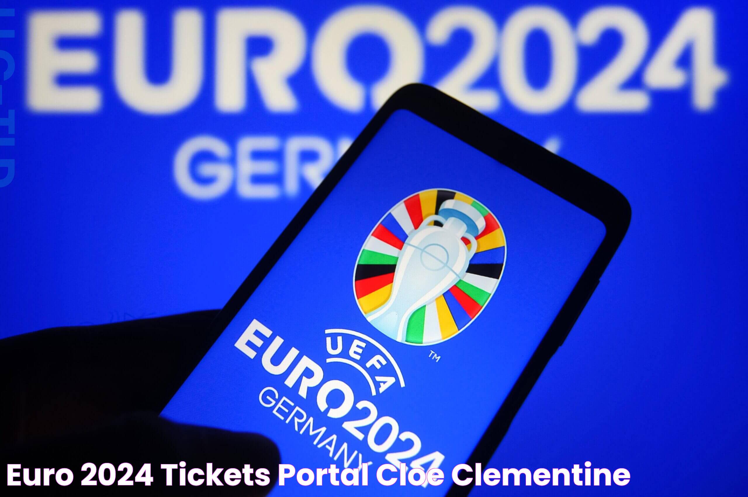 Essential Information On Euro 2024 Tickets: Your Ultimate Guide