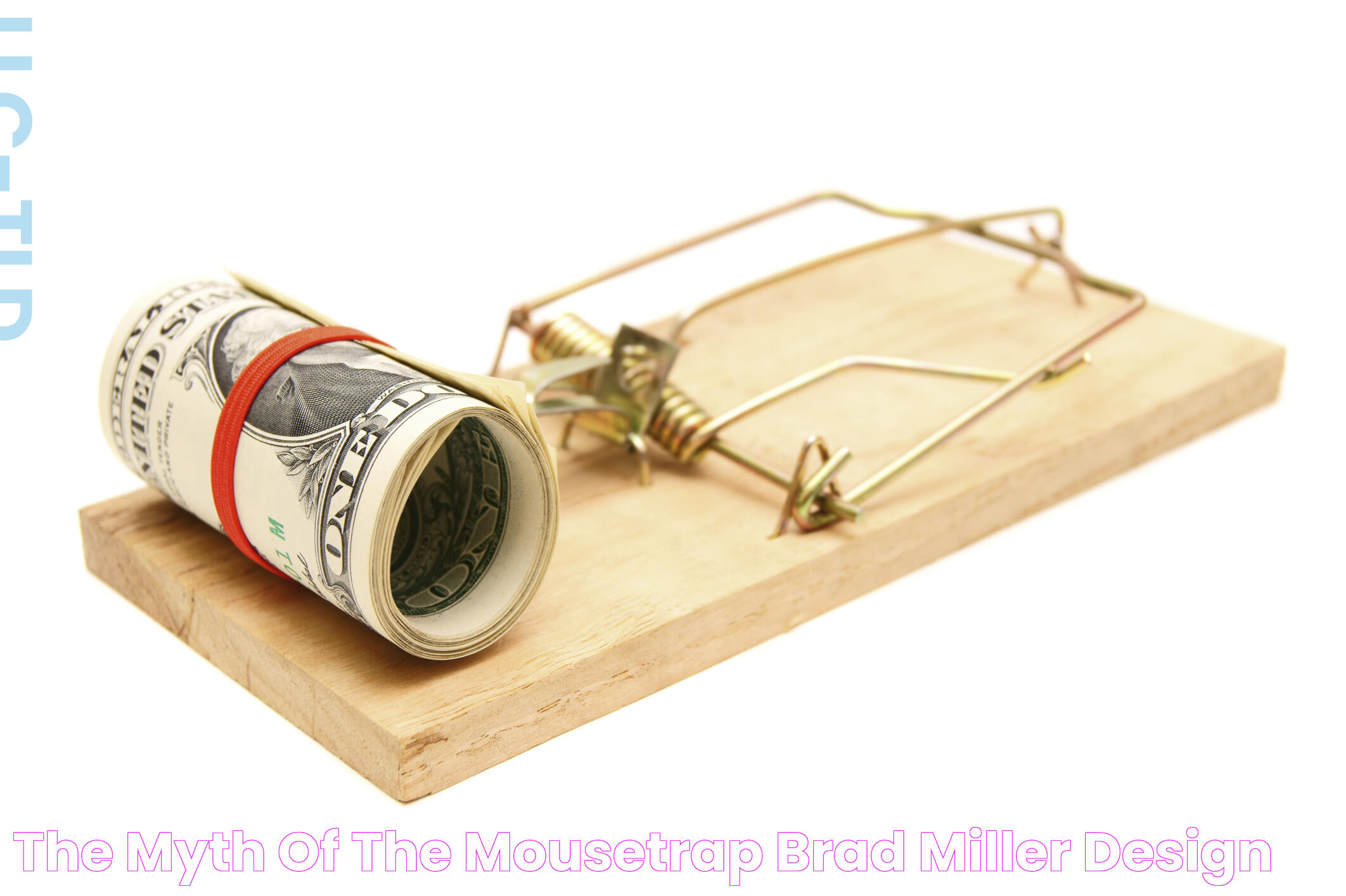 The Myth of the Mousetrap Brad Miller Design