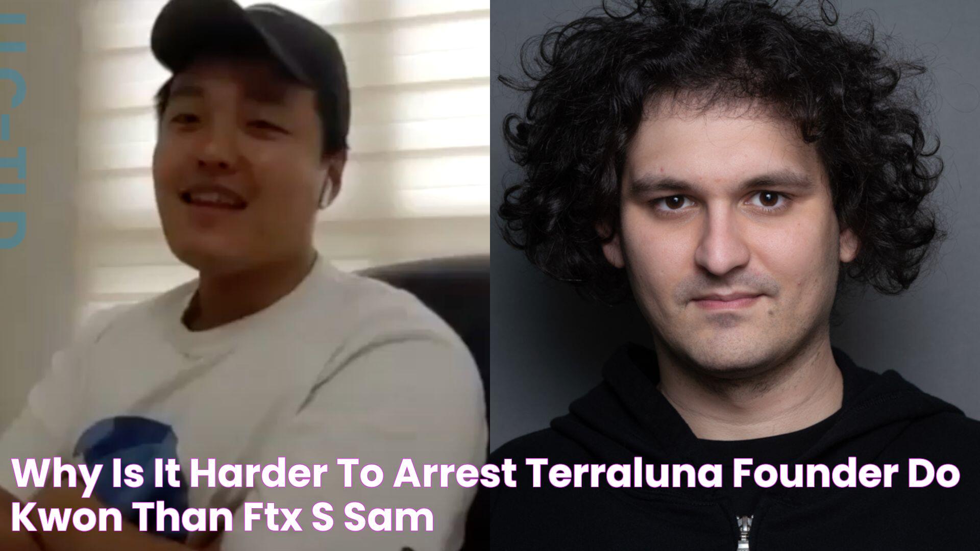 Why is it harder to arrest TerraLuna founder Do Kwon than FTX’s Sam