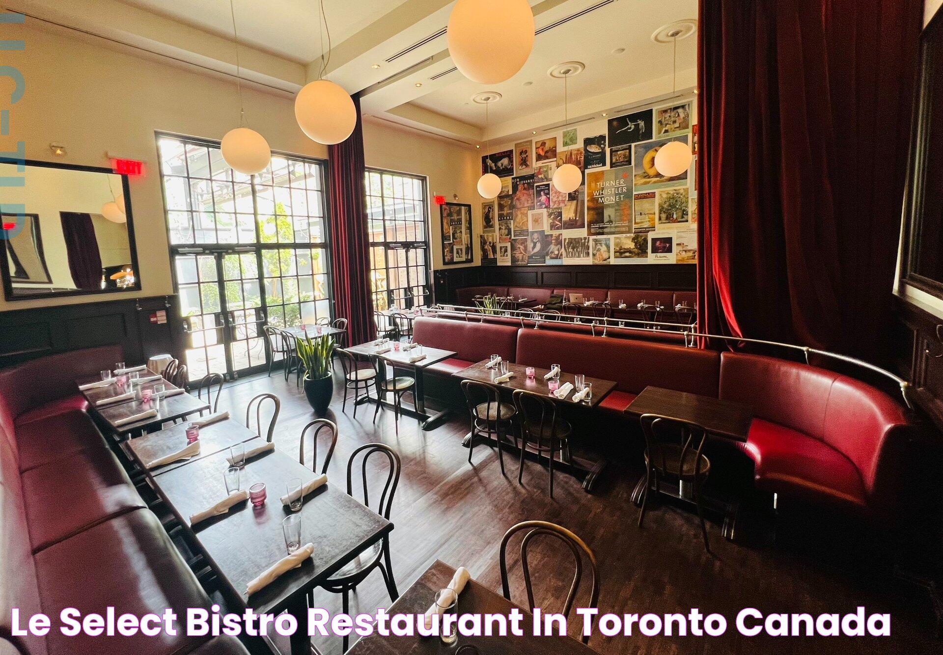 Le Select Bistro Restaurant in Toronto, Canada