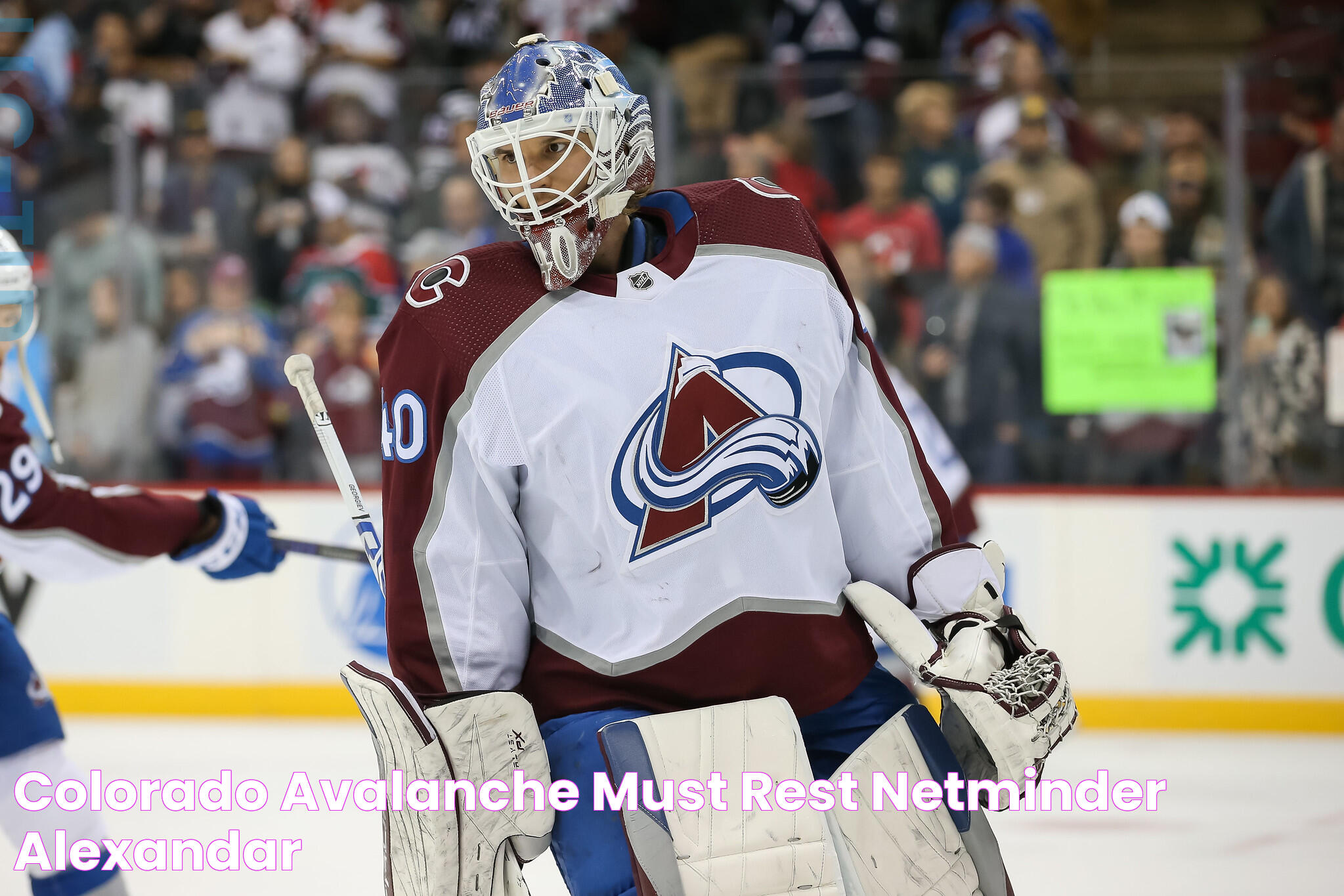 Colorado Avalanche Must Rest Netminder Alexandar