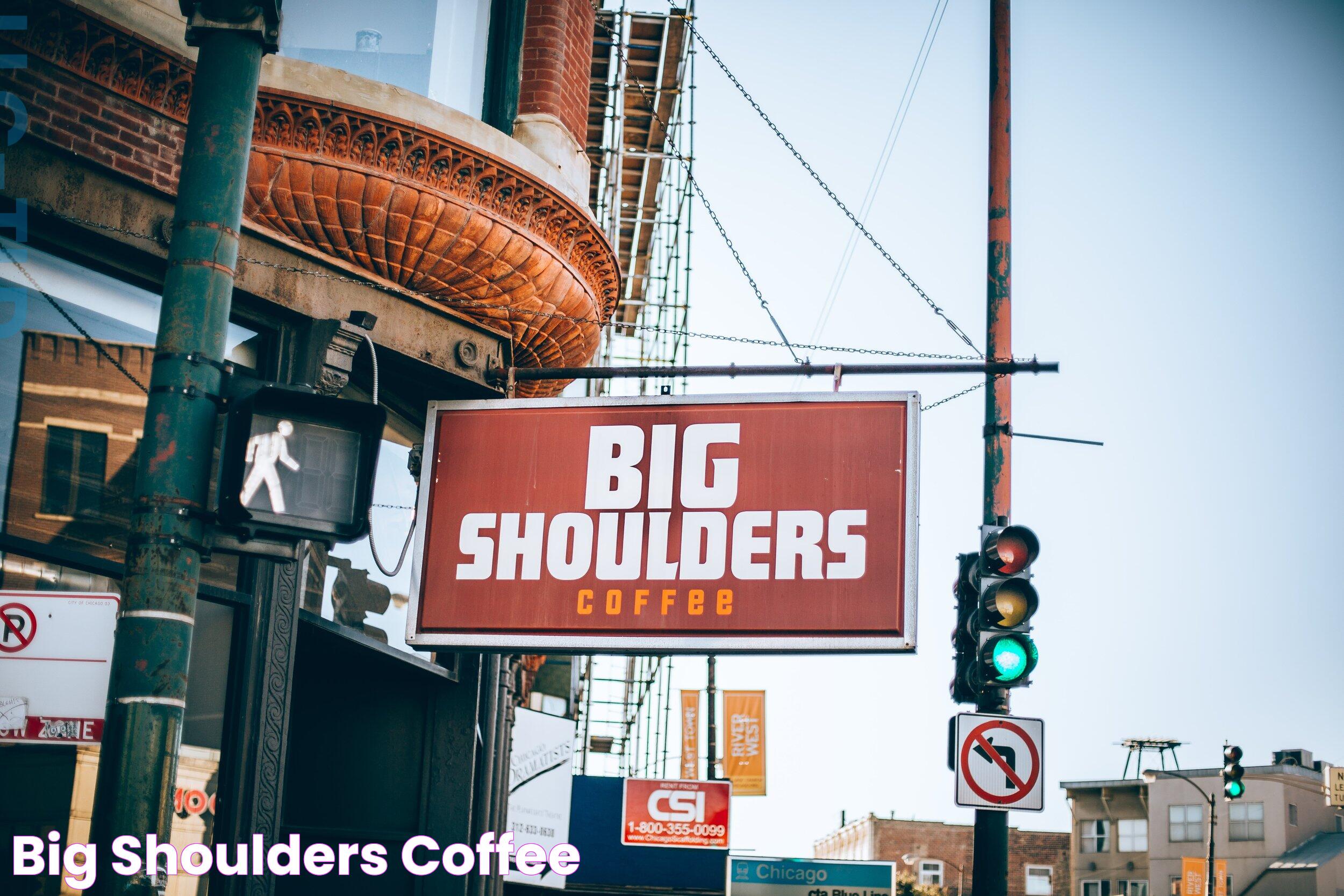 Ultimate Guide To Big Shoulders Coffee: A Taste Of Excellence