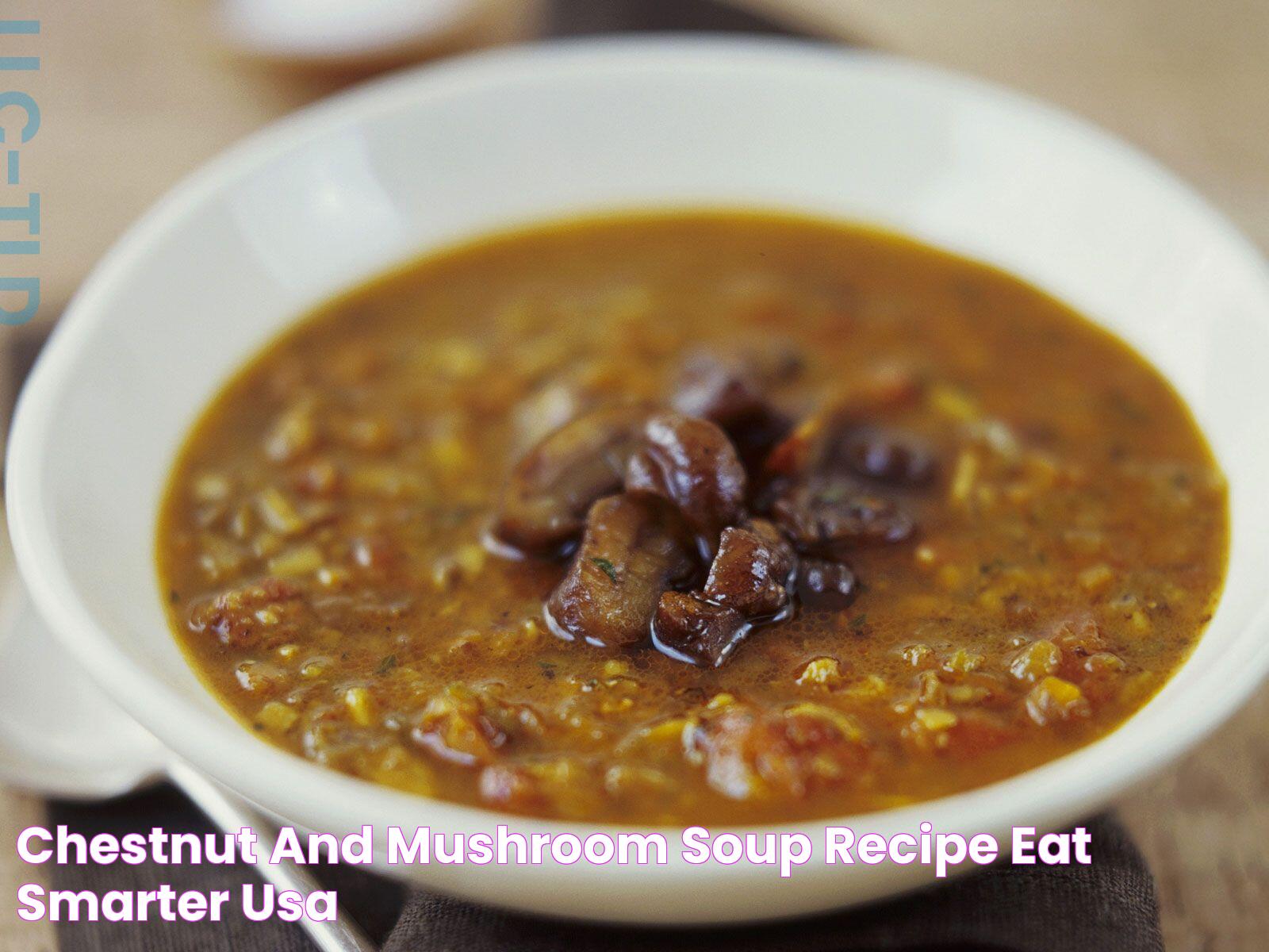 Chestnut and Mushroom Soup recipe Eat Smarter USA