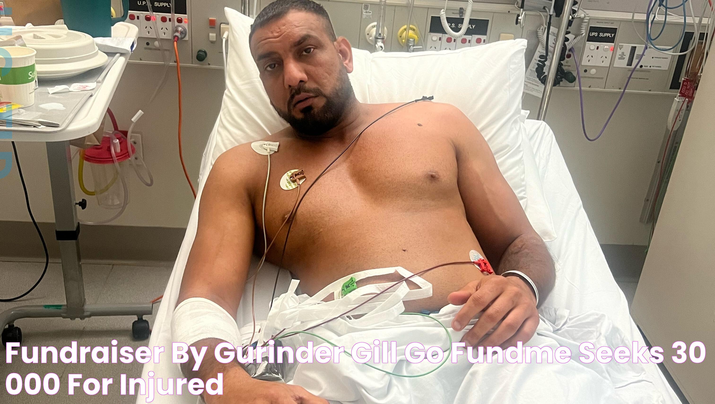 Fundraiser by GURINDER GILL Go FundMe seeks 30,000 for injured