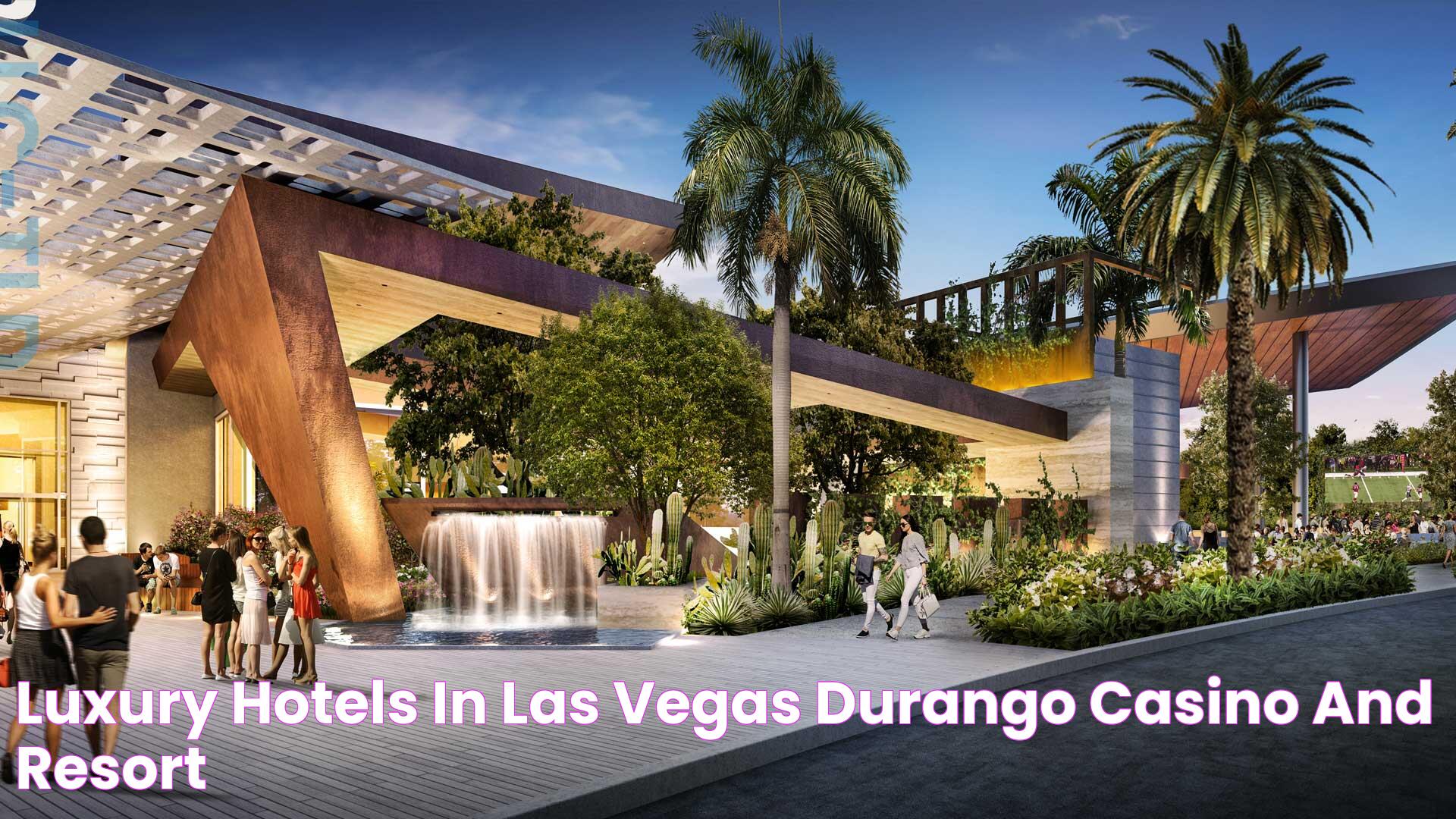 Luxury Hotels in Las Vegas Durango Casino and Resort