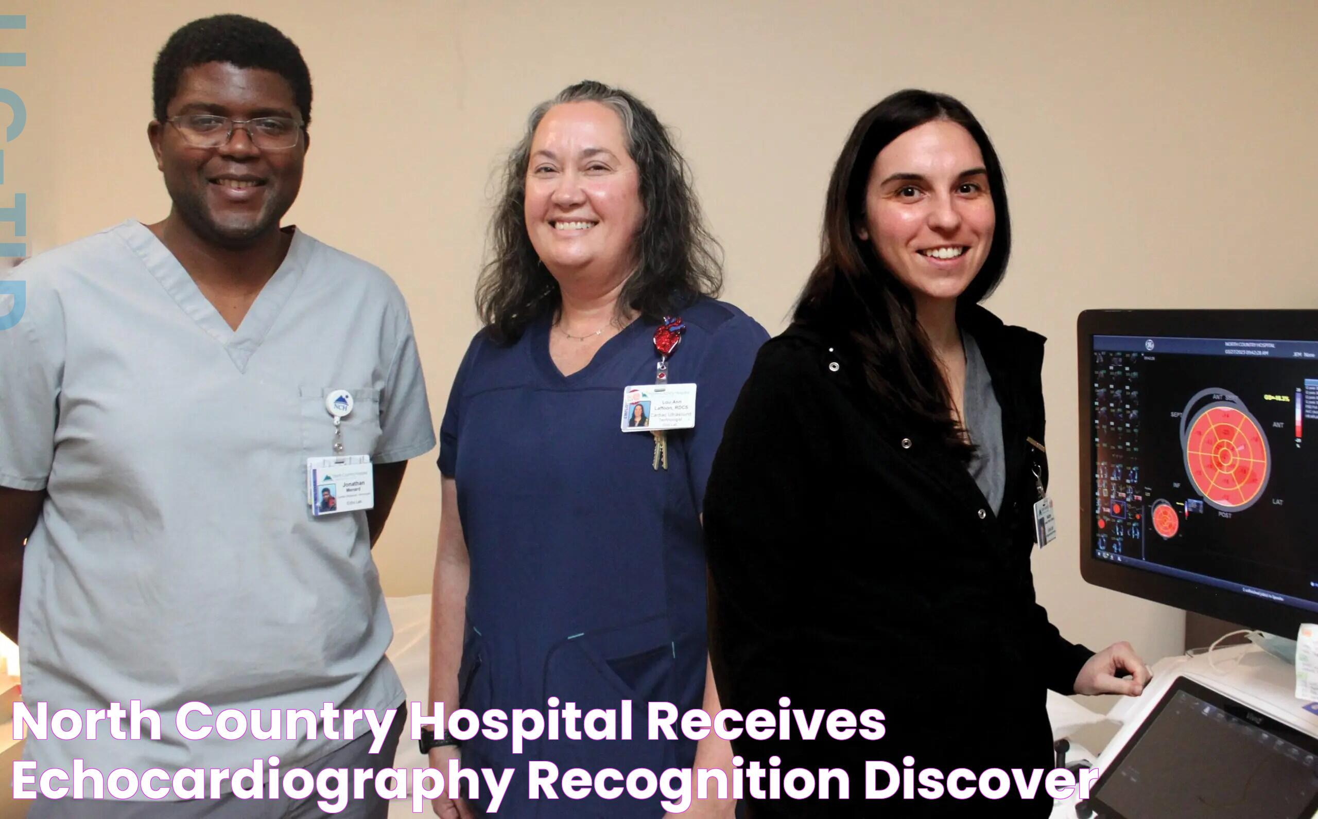 North Country Hospital Receives Echocardiography Recognition Discover