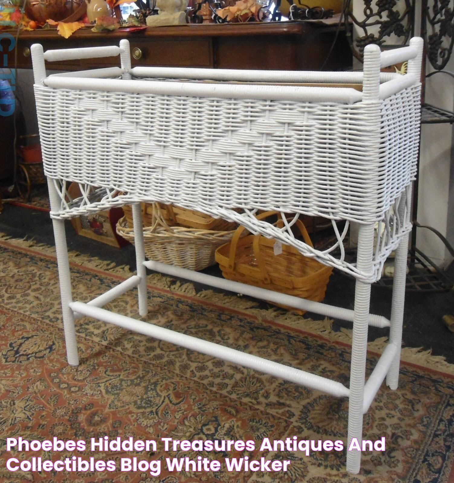 Phoebes Hidden Treasures Antiques and Collectibles Blog White Wicker