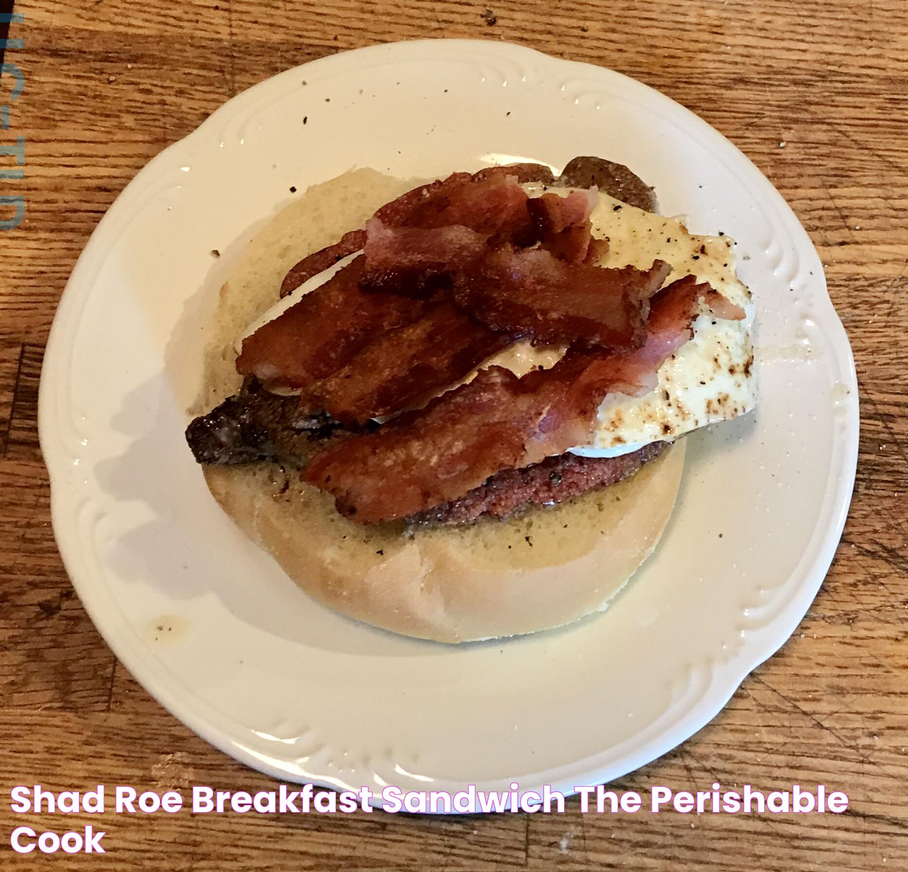 Shad Roe Breakfast Sandwich The Perishable Cook