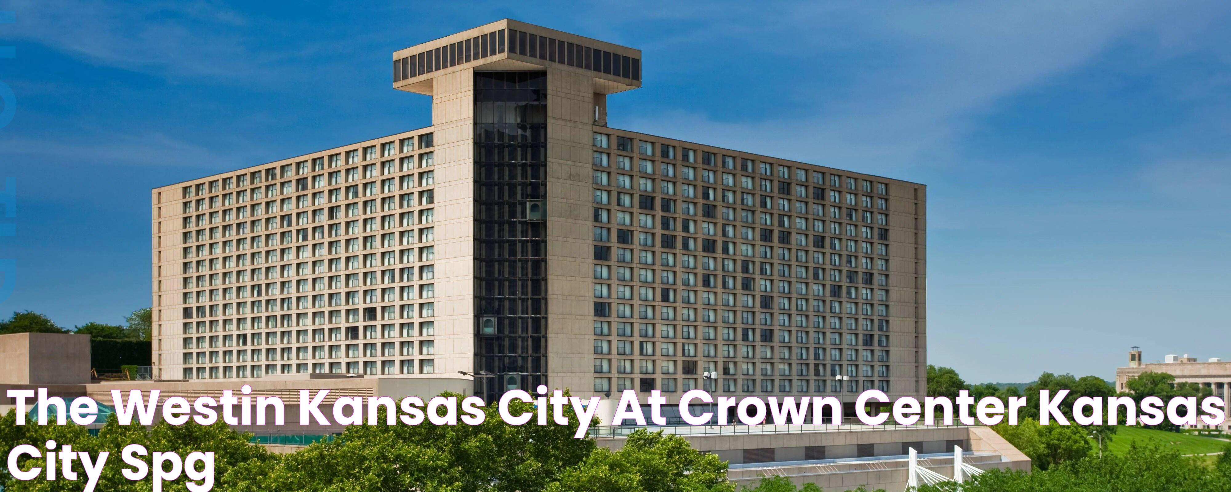 The Westin Kansas City at Crown Center Kansas City SPG