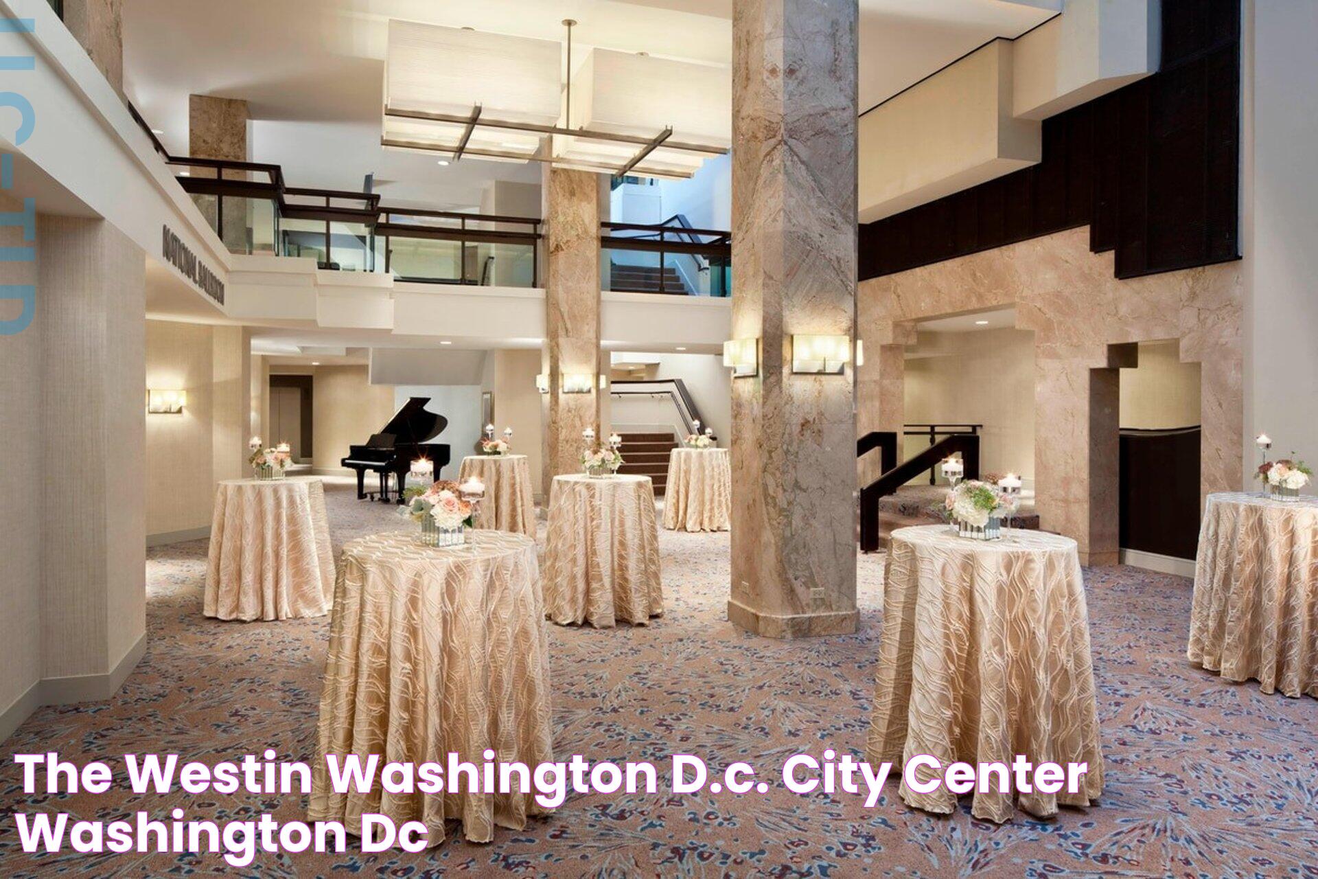 The Westin City Center Washington: A Luxurious Urban Retreat In The Heart Of D.C.