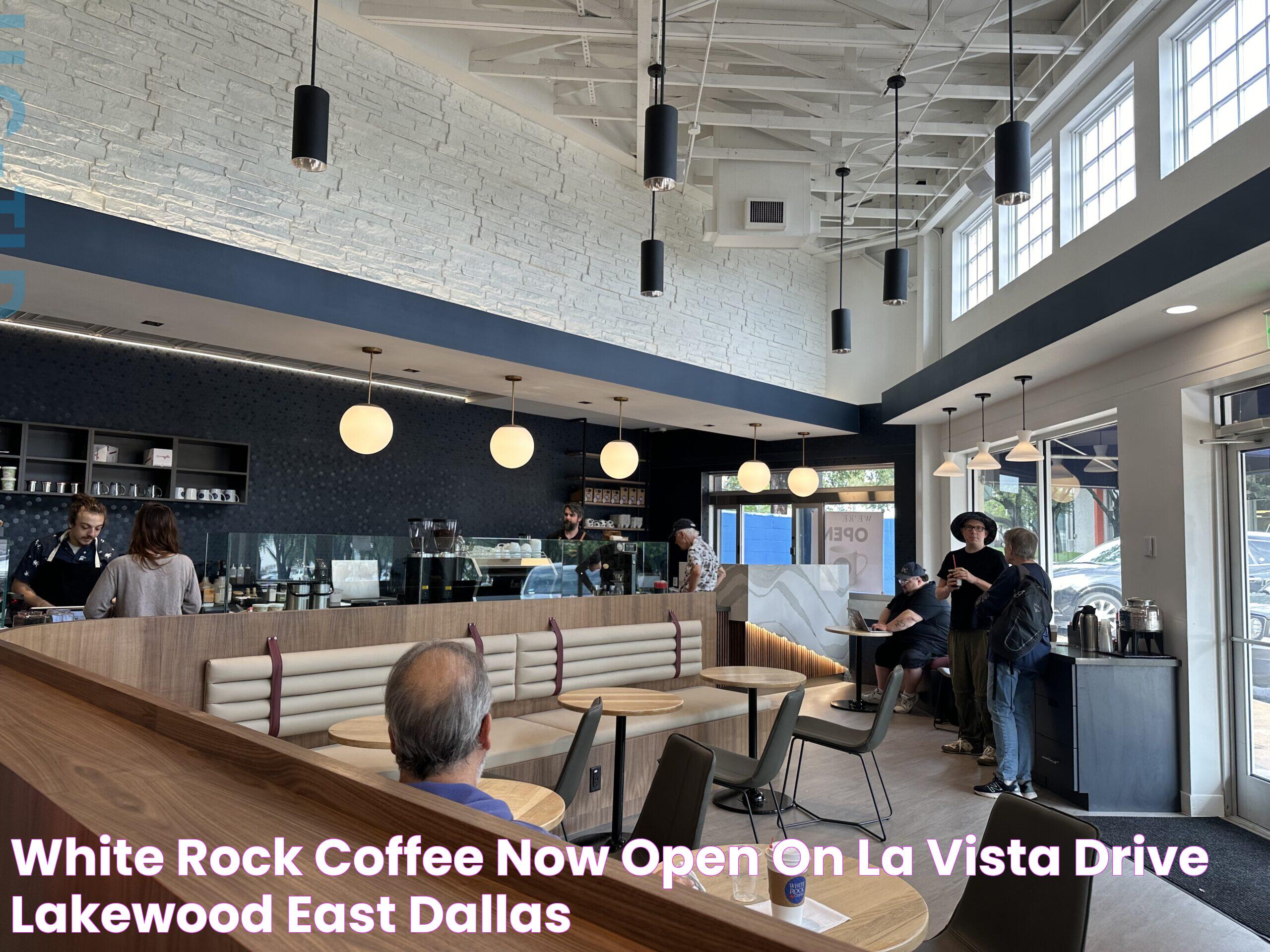 White Rock Coffee now open on La Vista Drive Lakewood/East Dallas