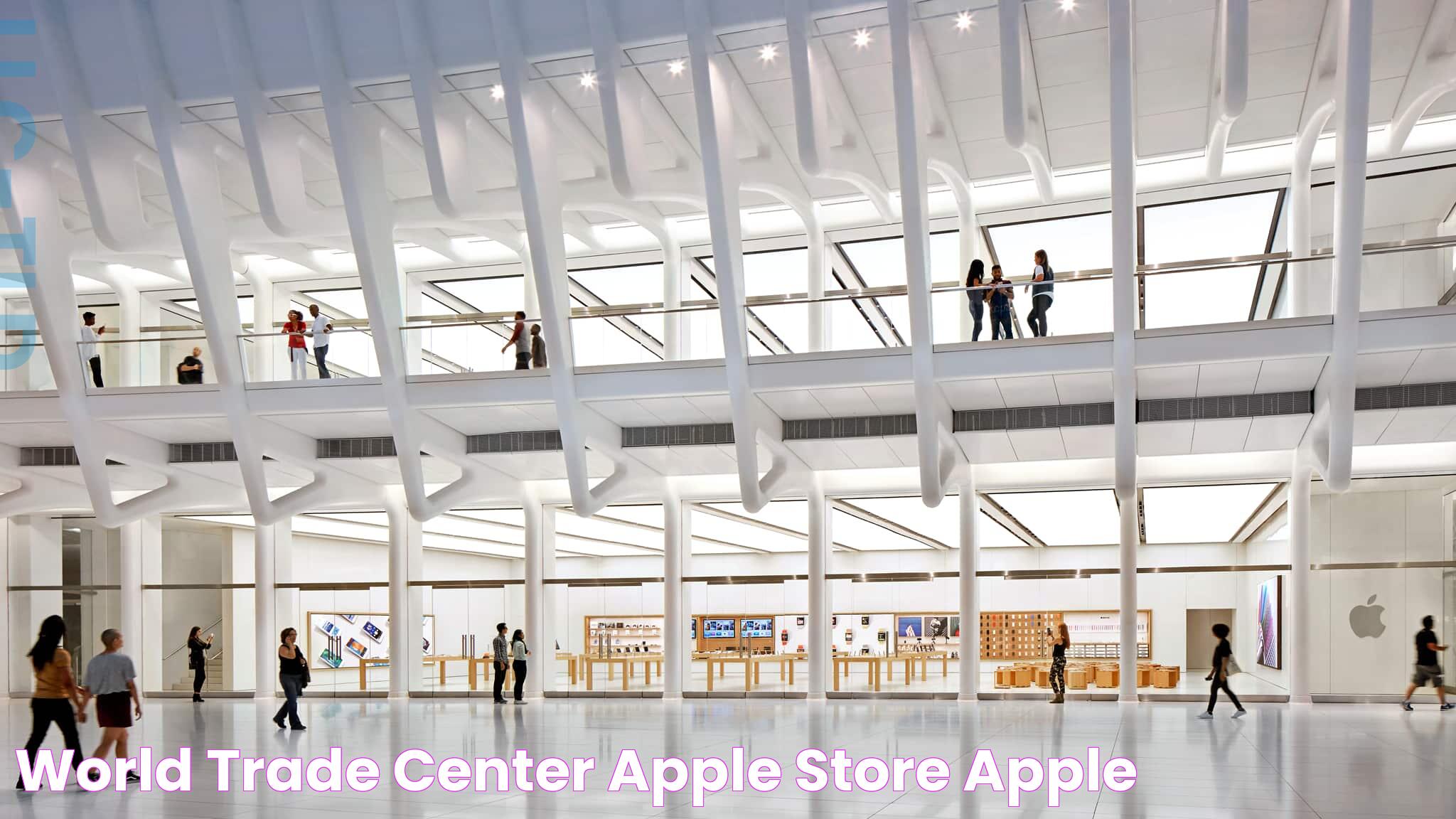 Apple World Trade Center: A Marvel Of Modern Retail Architecture